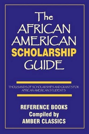 The African American Scholarship Guide by Tony Rose 9781937269203