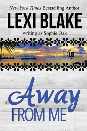 Away from Me by Lexi Blake 9781937608774