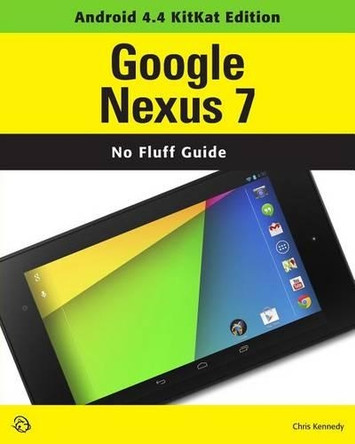 Google Nexus 7 (Android 4.4 KitKat Edition) by Chris Kennedy 9781937842284