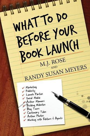 What to Do Before Your Book Launch by M J Rose 9781940887906