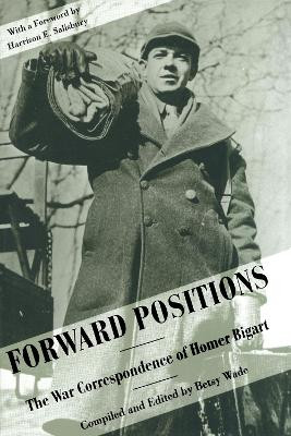 Forward Positions: The War Correspondence of Homer Bigart by Homer Bigart