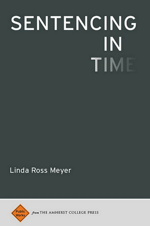 Sentencing in Time by Linda Ross Meyer 9781943208081