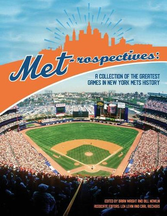 Met-rospectives: A Collection of the Greatest Games in New York Mets History by Brian Wright 9781943816873