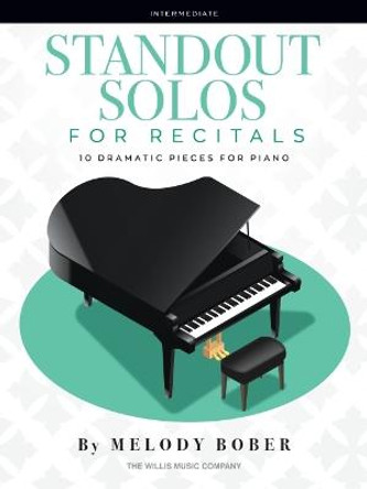 Standout Solos for Recitals: 10 Dramatic Pieces for Piano by Melody Bober