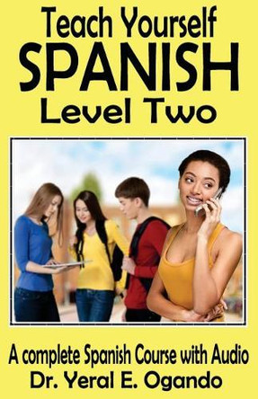 Teach Yourself Spanish Level Two by Yeral E Ogando 9781946249050