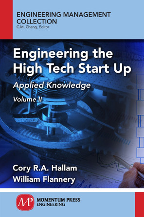 Engineering the High Tech Start Up, Volume II: Applied Knowledge by Cory R a Hallam 9781947083127