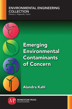 Emerging Environmental Contaminants of Concern by Alandra Kahl 9781947083448