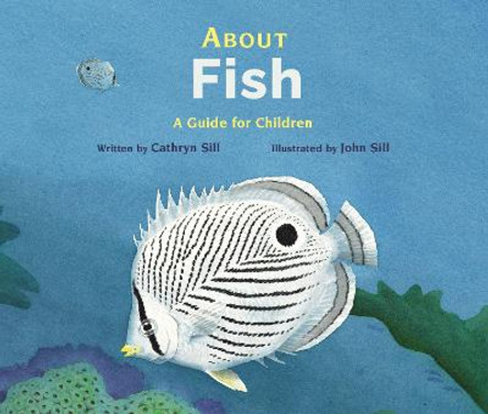 About Fish: A Guide for Children by Cathryn Sill