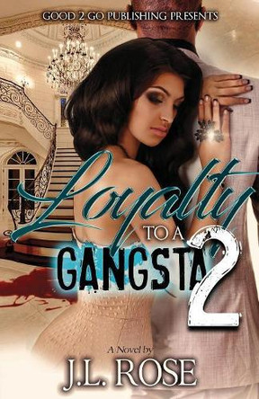 Loyalty to a Gangsta 2 by John L Rose 9781947340046