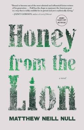 Honey from the Lion by Matthew Neill Null