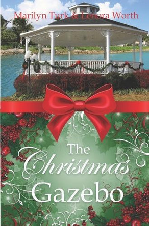 The Christmas Gazebo: Two Christmas Romances of past and present by Lenora Worth 9781947523722