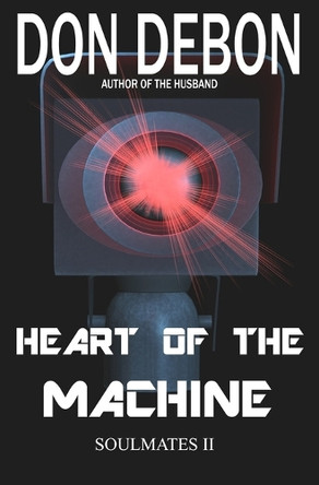 Heart of the Machine by Don Debon 9781948819015