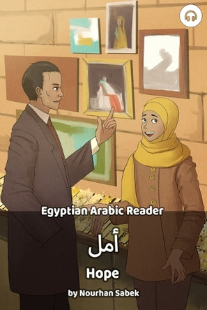 Hope: Egyptian Arabic Reader by Nourhan Sabek 9781949650228