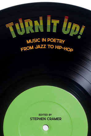 Turn It Up!: Music in Poetry from Jazz to Hip-Hop by Stephen Cramer 9781950584321