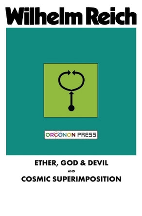 Ether, God & Devil & Cosmic Superimposition by Wilhelm Reich 9781952000294