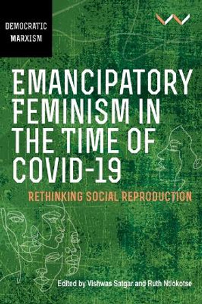 Emancipatory Feminism in the Time of Covid-19: Rethinking Social Reproduction by Vishwas Satgar