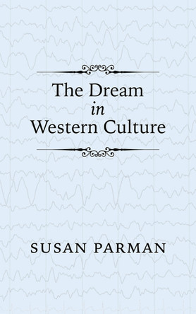 The Dream in Western Culture by Susan Parman 9781953218018
