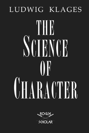 The Science of Character by Ludwig Klages 9781954357075