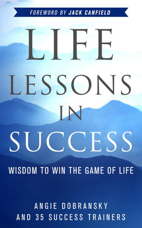 Life Lessons in Success by Angie Dobransky 9781954920026