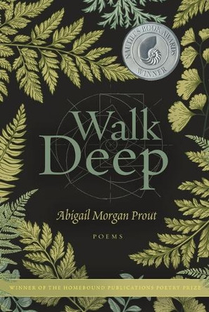 Walk Deep: Poems by Abigail Morgan Prout 9781956368239