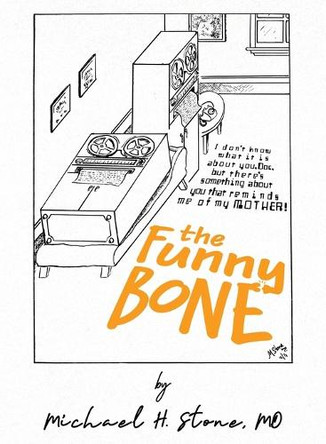 The Funny Bone of Dr. Michael Stone by Michael H Stone 9781956452396