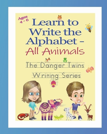 Learn to Write the Alphabet - All Animals: The Danger Twins by Anne Lusher 9781956547047