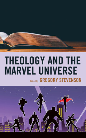 Theology and the Marvel Universe by Gregory Stevenson 9781978706170