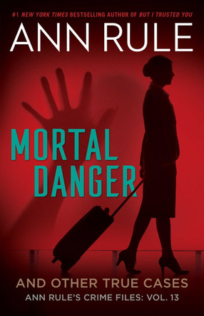 Mortal Danger by Ann Rule 9781982197766