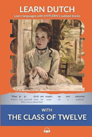 Learn Dutch with The Class of Twelve: Interlinear Dutch to English by Bermuda Word Hyplern 9781988830339
