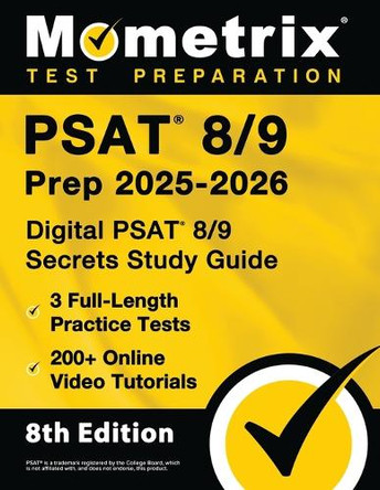 PSAT 8/9 Prep 2024-2025 - 3 Full-Length Practice Tests, 200+ Online Video Tutorials, Digital PSAT 8/9 Secrets Study Guide: [8th Edition] by Matthew Bowling 9781516726721