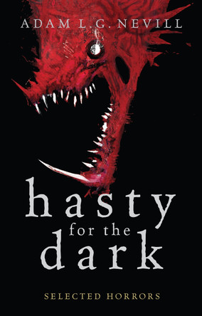 Hasty for the Dark: Selected Horrors by Adam Nevill 9781999724214