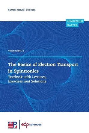 The Basics of Electron Transport in Spintronics: Textbook with Lectures, Exercises and Solutions by Vincent Baltz 9782759829170