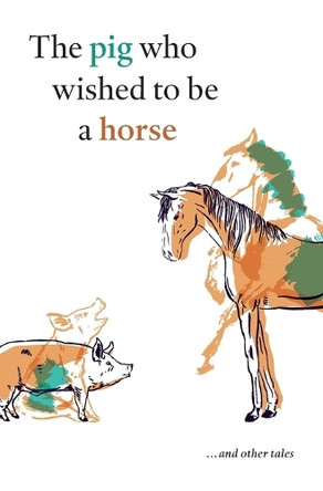 The pig who wished to be a horse ...and other tales by Peter Gillies 9782954635262