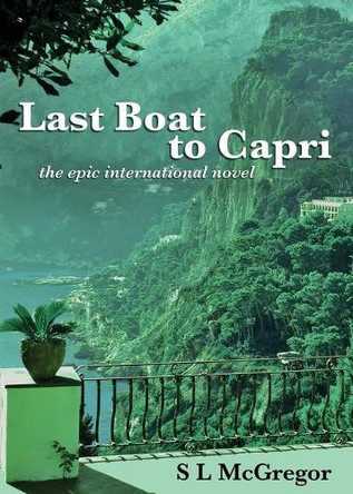Last Boat to Capri: The Epic International Novel by S L McGregor 9782955866313