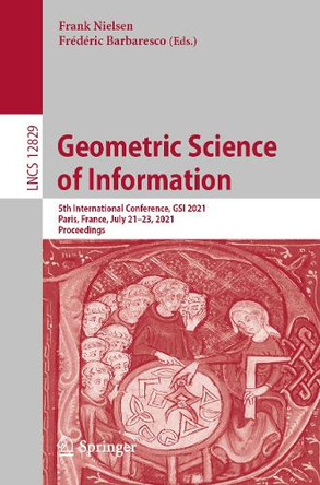 Geometric Science of Information: 5th International Conference, GSI 2021, Paris, France, July 21-23, 2021, Proceedings by Frank Nielsen 9783030802080