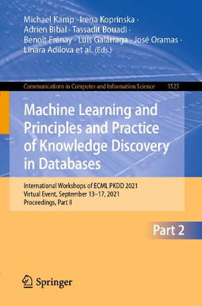 Machine Learning and Principles and Practice of Knowledge Discovery in Databases: International Workshops of ECML PKDD 2021, Virtual Event, September 13-17, 2021, Proceedings, Part II by Michael Kamp 9783030937324