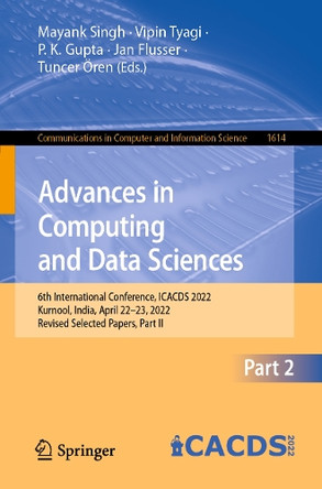 Advances in Computing and Data Sciences: 6th International Conference, ICACDS 2022, Kurnool, India, April 22-23, 2022, Revised Selected Papers, Part II by Mayank Singh 9783031126406