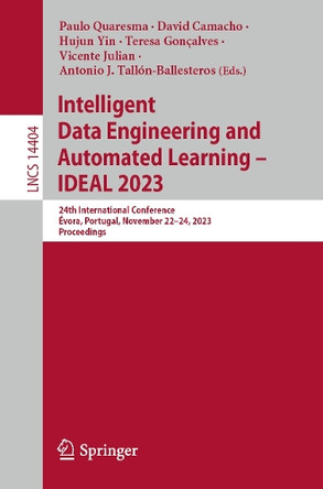 Intelligent Data Engineering and Automated Learning – IDEAL 2023: 24th International Conference, Évora, Portugal, November 22–24, 2023, Proceedings by Paulo Quaresma 9783031482311