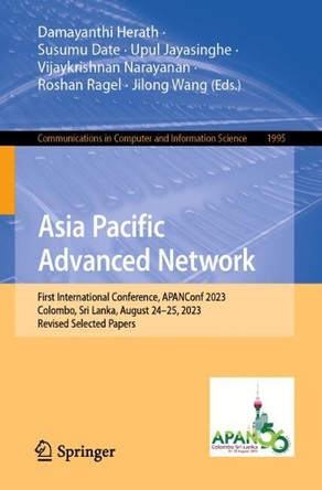 Asia Pacific Advanced Network: 56th International Conference, APANConf 2023, Colombo, Sri Lanka, August 24–25, 2023, Revised Selected Papers by Damayanthi Herath 9783031511349