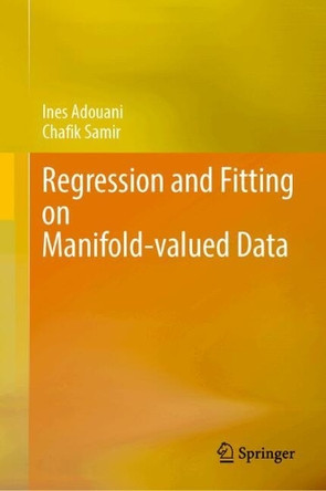 Regression and Fitting Methods on Manifold-valued Data by Ines Adouani 9783031617119