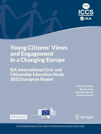 Young Citizens' Views and Engagement in a Changing Europe: IEA International Civic and Citizenship Education Study 2022 European Report by Valeria Damiani 9783031686306