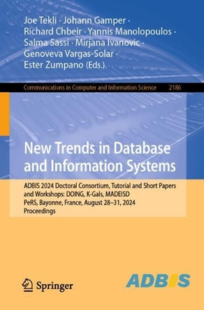 New Trends in Database and Information Systems: ADBIS 2024 Doctoral Consortium, Tutorial and Short Papers and Workshops: DOING, K-Gals, MADEISD, PeRS, Bayonne, France, August 28–31, 2024, Proceedings by Joe Tekli 9783031704208