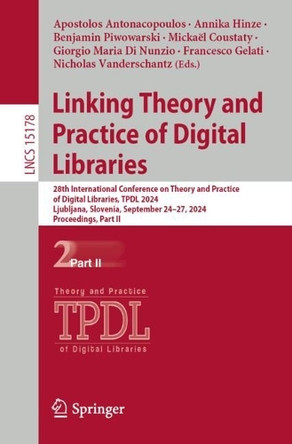 Linking Theory and Practice of Digital Libraries: 28th International Conference on Theory and Practice of Digital Libraries, TPDL 2024, Ljubljana, Slovenia, September 24–27, 2024, Proceedings, Part II by Apostolos Antonacopoulos 9783031724398
