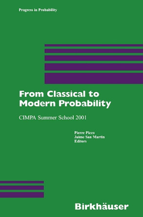 From Classical to Modern Probability: CIMPA Summer School 2001 by Pierre Picco 9783034894227