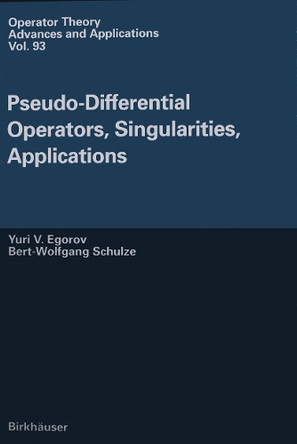 Pseudo-Differential Operators, Singularities, Applications by Iouri Egorov 9783034898201