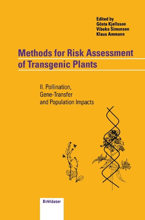 Methods for Risk Assessment of Transgenic Plants: II. Pollination, Gene-Transfer and Population Impacts by Gosta Kjellsson 9783034898140