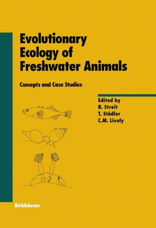 Evolutionary Ecology of Freshwater Animals: Concepts and Case Studies by Bruno Streit 9783034898126