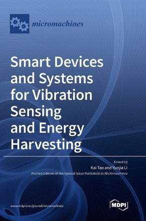 Smart Devices and Systems for Vibration Sensing and Energy Harvesting by Kai Tao 9783036568355
