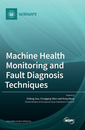 Machine Health Monitoring and Fault Diagnosis Techniques by Shilong Sun 9783036573328