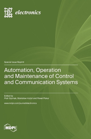 Automation, Operation and Maintenance of Control and Communication Systems by Piotr Szymak 9783036584249